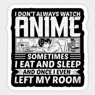 I Don’t Always Watch Anime Design Sticker